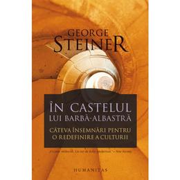 In castelul lui Barba-Albastra - George Steiner, editura Humanitas