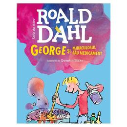 George si miraculosul sau medicament autor Roald Dahl editura Grupul Editorial Art