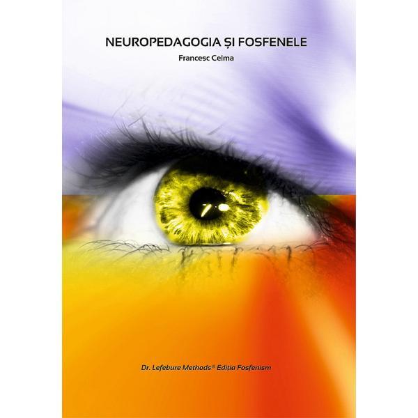 Neuropedagogia si fosfenele - Francesc Celma, editura Magic Print