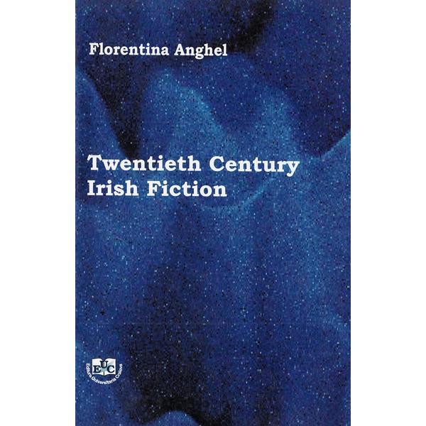 twentieth century irish fiction - florentina anghel