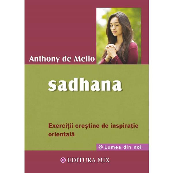 Sadhana - Anthony de Mello, editura Mix