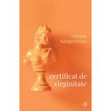 Certificat de virginitate - Adrian Sangeorzan, editura Curtea Veche