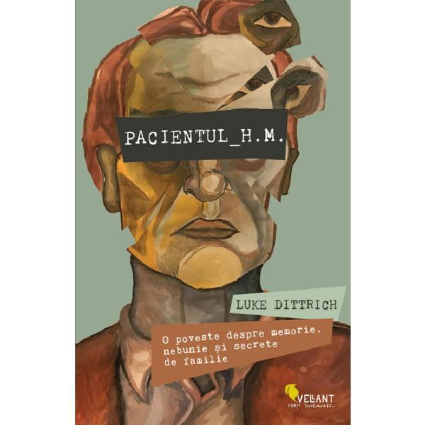 Pacientul H.M. - Luke Dittrich, editura Vellant