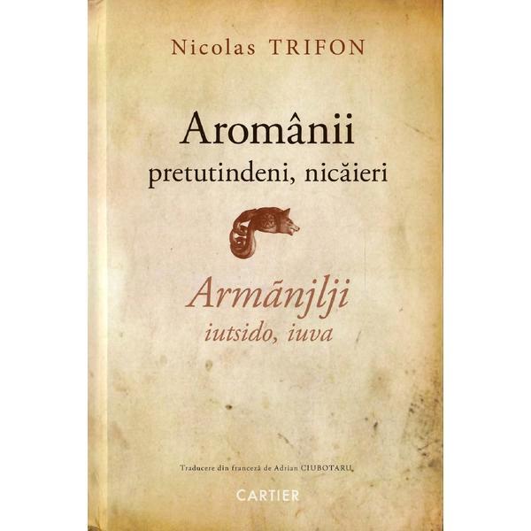 Aromanii pretutindeni, nicaieri - nicolas trifon