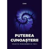 Puterea cunoasterii - Ioan, editura Dharana