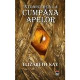 Intoarcere la Cumpana apelor - Elizabeth Kay, editura Rao