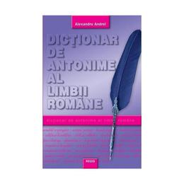 Dictionar de antonime al limbii romane, editura Regis