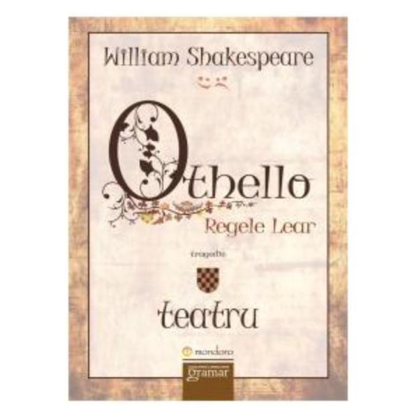 Othello. Regele Lear - William Shakespeare, editura Gramar