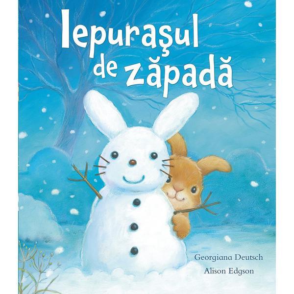 Iepurasul de zapada - Georgiana Deutsch, Alison Edgson, editura Univers Enciclopedic