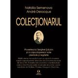 Colectionarul - Natalia Semenova, Andre Delocque, editura Vremea
