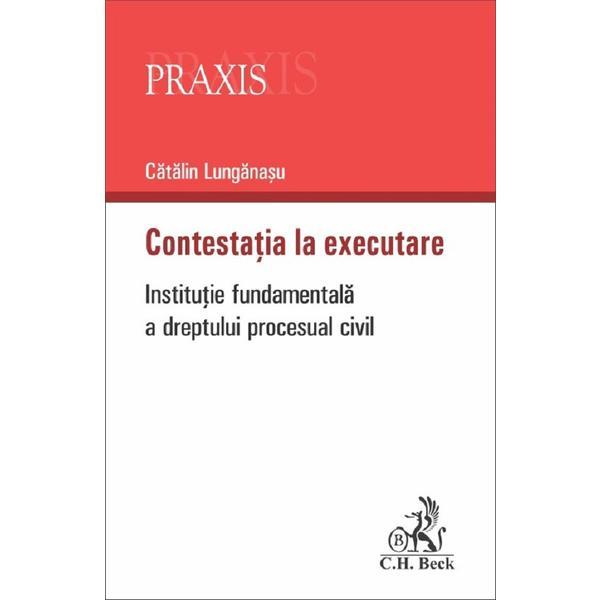 Contestatia la executare - Catalin Lunganasu, editura C.h. Beck