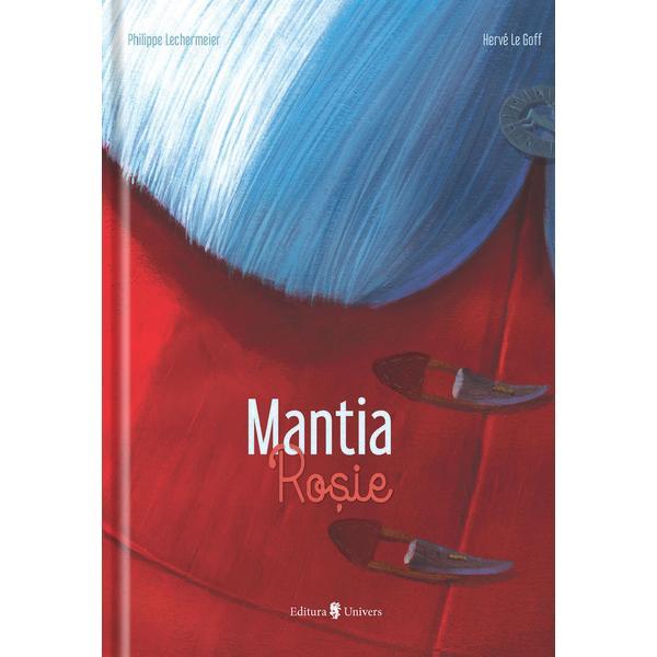 Mantia Rosie - Philippe Lechermeier, Herve Le Goff, editura Univers