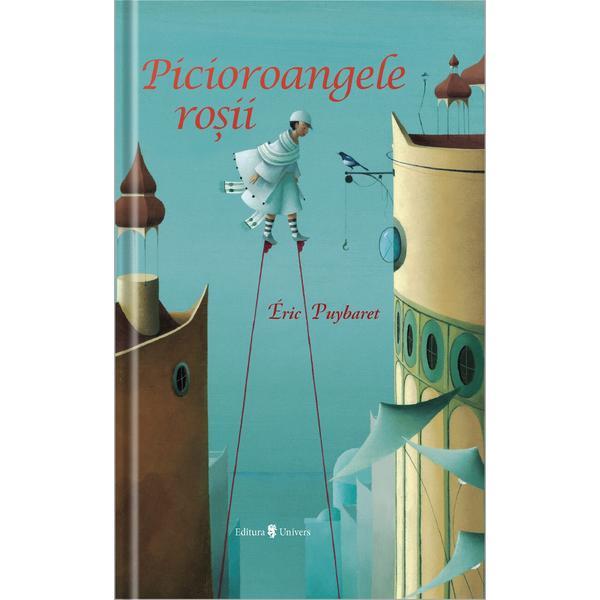 Piciorangele rosii - Eric Puybaret, editura Univers