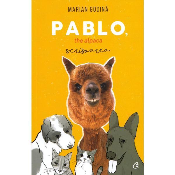 Pablo, the alpaca. Scrisoarea - Marian Godina, editura Curtea Veche