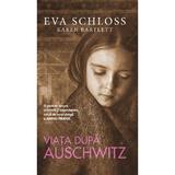 Viata dupa Auschwitz - Eva Schloss, Karen Bartlett, editura Rao