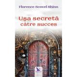 Usa secreta catre succes - Florence Scovel Shinn, editura For You