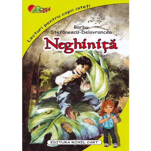 Neghinita - Barbu Stefanescu-Delavrancea, editura Roxel Cart