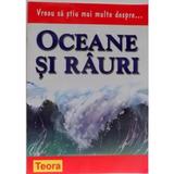 Vreau sa stiu mai multe despre... oceane si rauri - Barbara Taylor, editura Teora