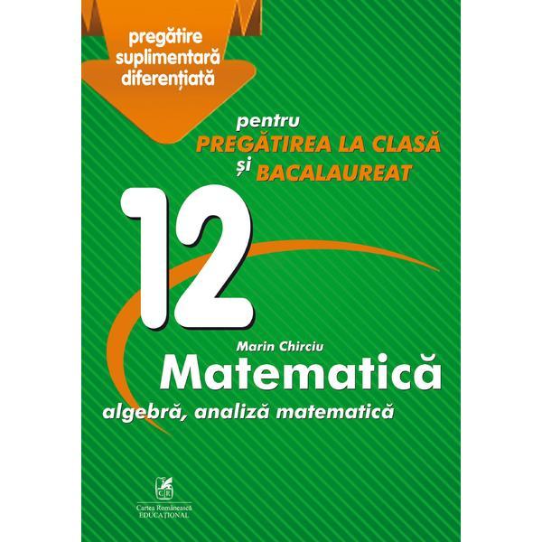 Matematica - Clasa 12 - Marin Chirciu, editura Cartea Romaneasca