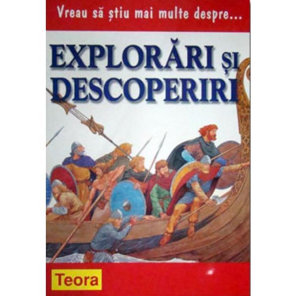 Vreu sa stiu mai multe despre... explorari si descoperiri - Philip Brooks, editura Teora