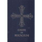 Carte de rugaciuni pentru trebuintele si folosul crestinului ortodox, editura Felicitas