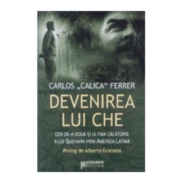 Devenirea lui Che - Carlos Calica Ferrer, editura Minerva