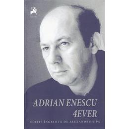 Adrian Enescu 4ever - Alexandru Sipa, editura Tracus Arte