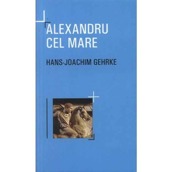 Alexandru cel Mare - Hans-Joachim Gehrke, editura All