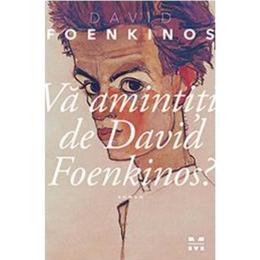 Va amintiti de David Foenkinos? - David Foenkinos, editura Pandora