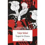 Inapoi In Ghana - Taiye Selasi, editura Polirom