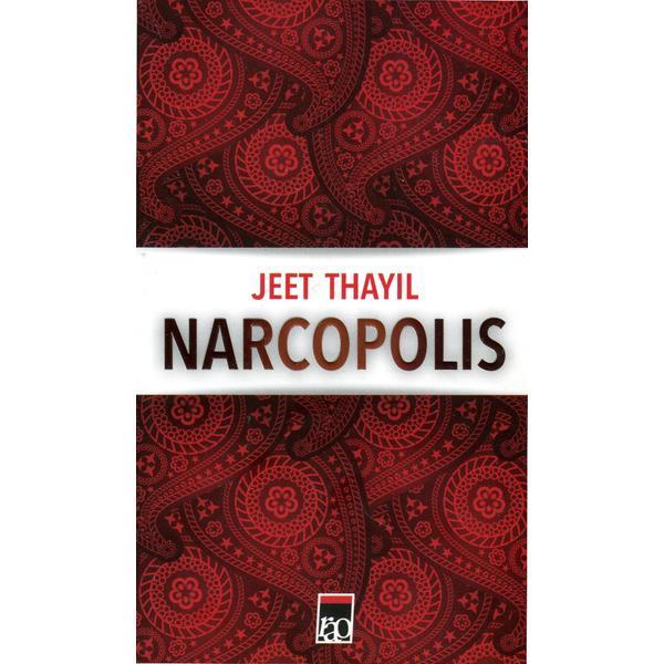 Narcopolis - Jeet Thayil, editura Rao