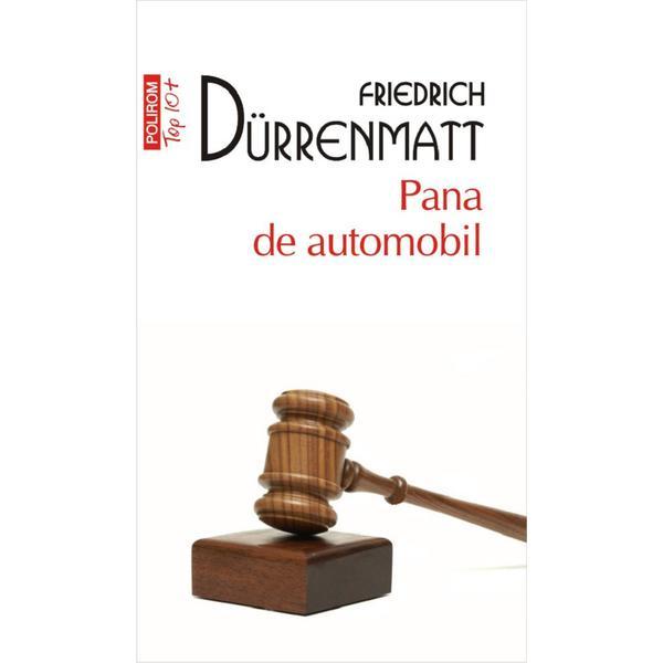 Pana de automobil - Friedrich Durrenmatt, editura Polirom