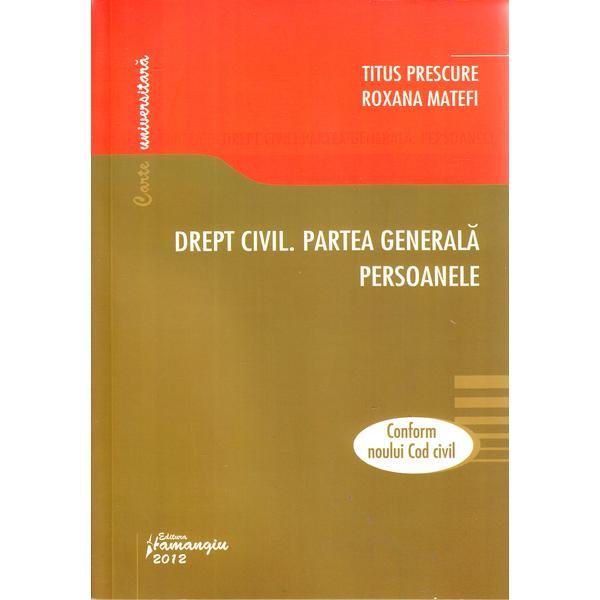 Drept civil. Partea generala. Persoanele - Titus Prescure, Roxana Matefi, editura Hamangiu