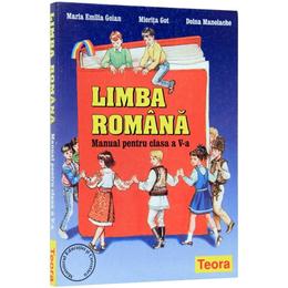 Manual romana clasa 5 - Maria Emilia Goian , Miorita Got , Doina Manolache, editura Teora