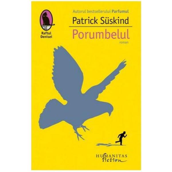 Porumbelul - Patrick Suskind, editura Humanitas