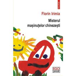 Misterul masinutelor chinezesti - Florin Irimia, editura Polirom