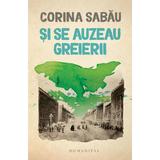 Si se auzeau greierii - Corina Sabau, editura Humanitas