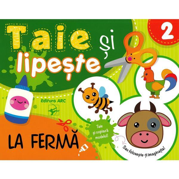 Taie si lipeste. La ferma, editura Arc