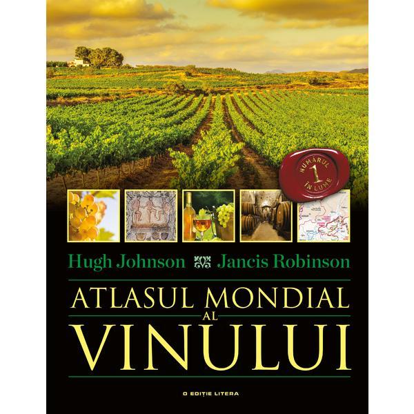 Atlasul mondial al vinului - Hugh Johnson, Jancis Robinson, editura Litera