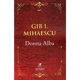 Donna Alba - Gib I. Mihaescu, editura Cartea Romaneasca