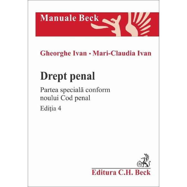 Drept penal. Partea speciala Ed.4 - Gheorghe Ivan, Mari-Claudia Ivan, editura C.h. Beck