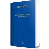 Gladiatorii mintii din viitor - Ramtha, editura Legacy