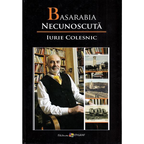 Basarabia necunoscuta Vol.10 - Iurie Colesnic, editura Epigraf