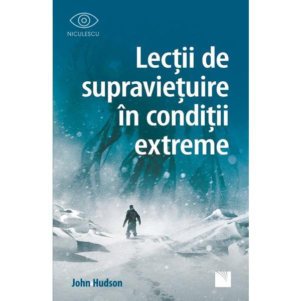 Lectii de supravietuire in conditii extreme - John Hudson, editura Niculescu