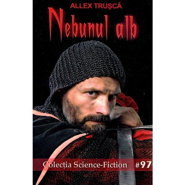 Nebunul alb - Allex Trusca, editura Pavcon