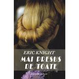 Mai presus de toate - Eric Knight, editura Vivaldi