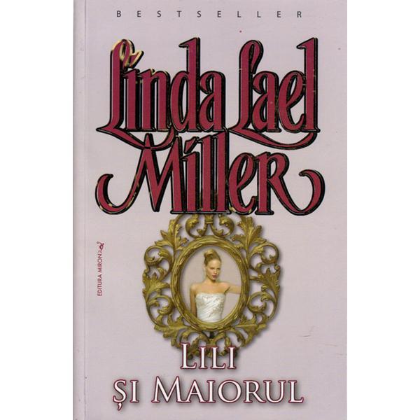 Lili si maiorul - Linda Lael Miller, editura Miron