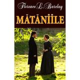 Mataniile - Florence L. Barclay, editura Orizonturi