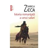 Istoria romantata a unui safari - Daniela Zeca, editura Polirom