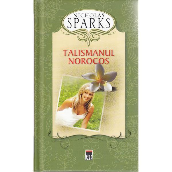 Talismanul norocos ed.2012 - Nicholas Sparks, editura Rao